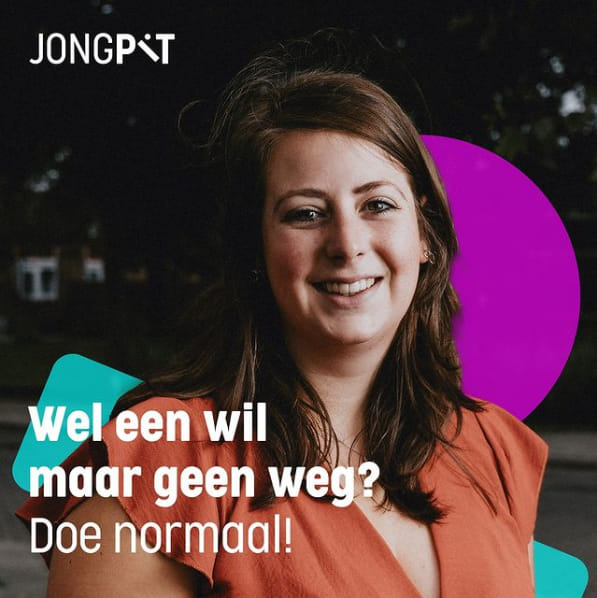 campagneposter jongpit met een foto van een jonge vrouw en de tekst: wel een wil maar geen weg? Doe normaal!